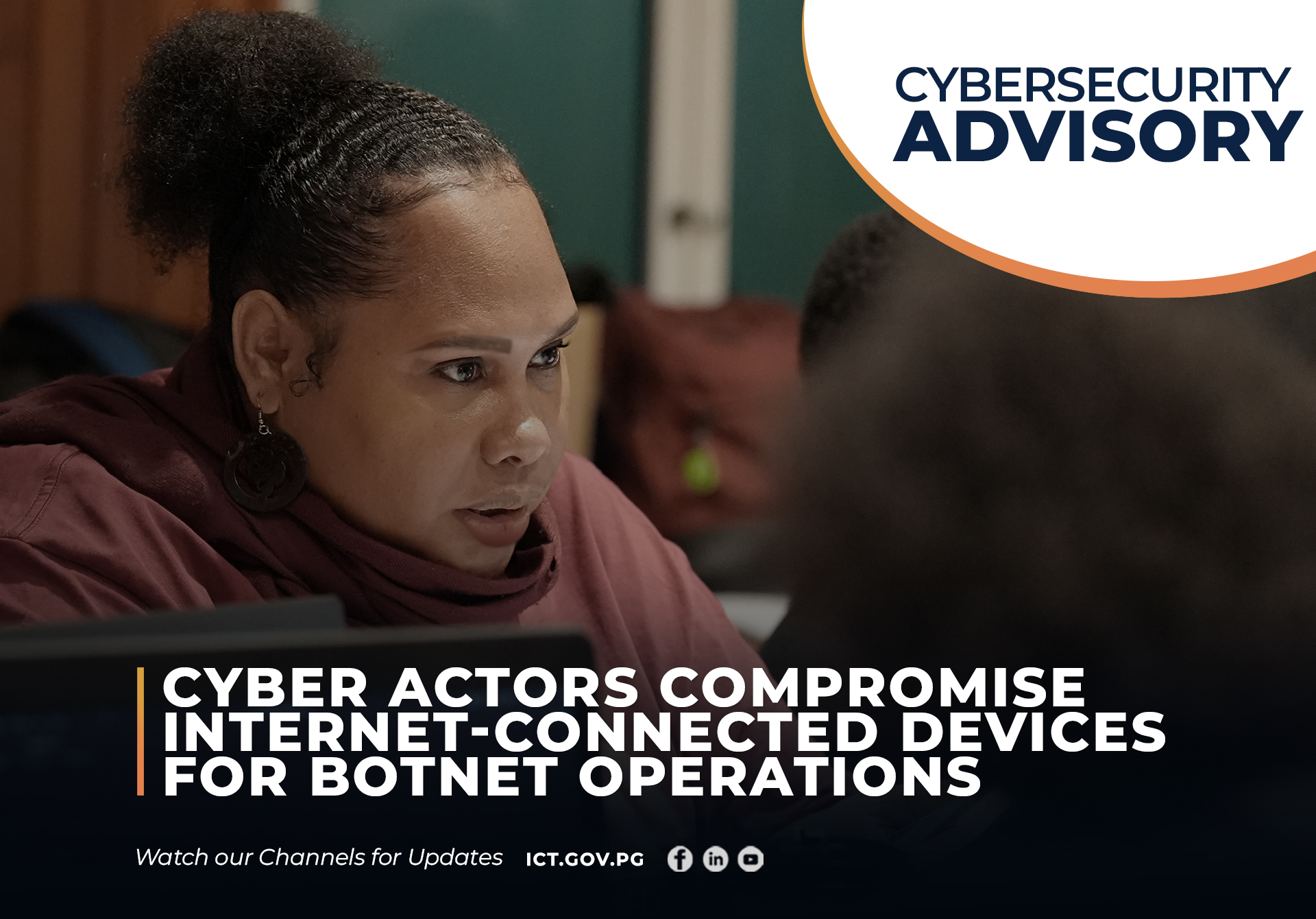 CYBERSECURITY ADVISORY | Cyber actors compromise internet-connected devices for Botnet operations